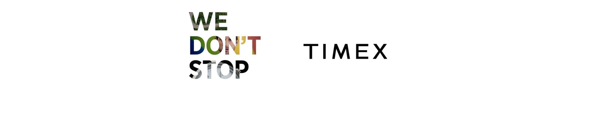Timex WE DONT STOP™, czyli pozytywne przesłanie dla świata!